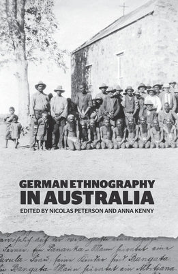 German Ethnography in Australia by Peterson, Nicolas