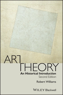 Art Theory: An Historical Introduction by Williams, Robert