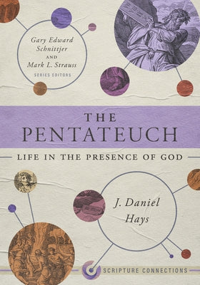 The Pentateuch: Life in the Presence of God by Hays, J. Daniel