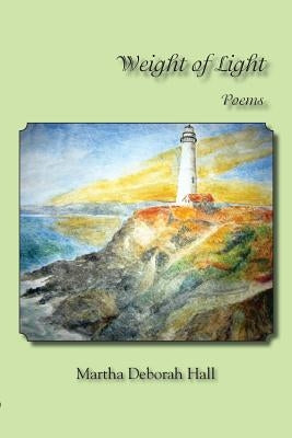 Weight of Light by Hall, Martha Deborah