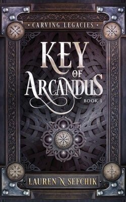 Key of Arcandus by Sefchik, Lauren N.