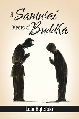A Samurai Meets a Buddha by Ryterski, Lela