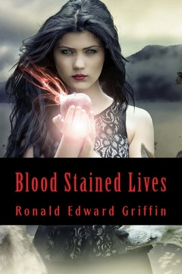 Blood Stained Lives by Griffin, Ronald Edward