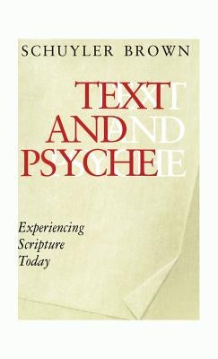 Text and Psyche: Experiencing Scripture Today by Brown, Schuyler