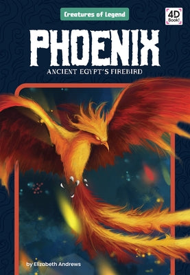 Phoenix: Ancient Egypt's Firebird: Ancient Egypt's Firebird by Andrews, Elizabeth