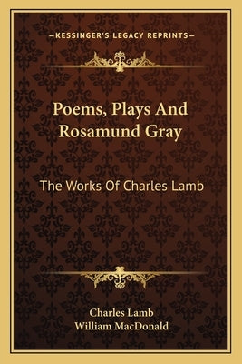 Poems, Plays and Rosamund Gray: The Works of Charles Lamb by Lamb, Charles