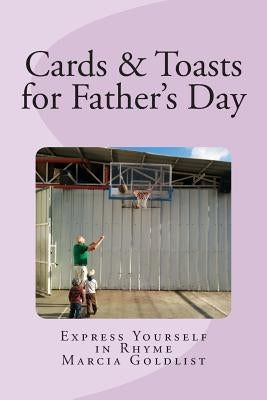 Cards & Toasts for Father;s Day: Express Yourself in Rhyme by Goldlist, Marcia
