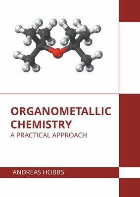 Organometallic Chemistry: A Practical Approach by Hobbs, Andreas