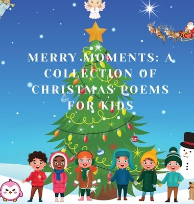 Merry Moments: A Collection of Christmas Poems for Kids by Johnson, Jessie