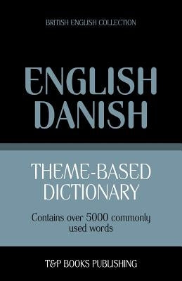 Theme-based dictionary British English-Danish - 5000 words by Taranov, Andrey