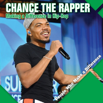 Chance the Rapper: Making a Difference in Hip-Hop by Kawa, Katie