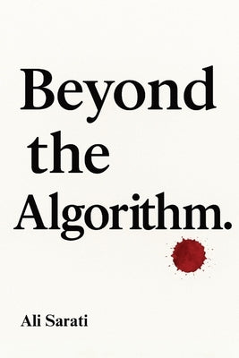 Beyond the Algorithm by Sobhani Sarati, Ali