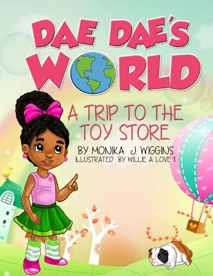 Dae Dae's World: A Trip To The Toy Store by Wiggins, Monika J.