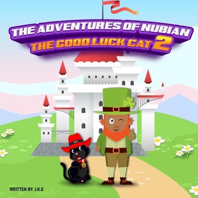 The Adventures Of Nubian The Good Luck Cat 2 by G, J. K.