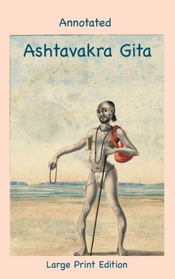 Annotated Ashtavakra Gita (Large Print Edition) by Nagy, Andras M.