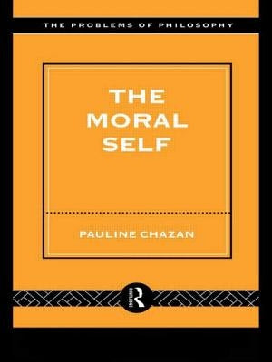 The Moral Self by Chazan, Pauline