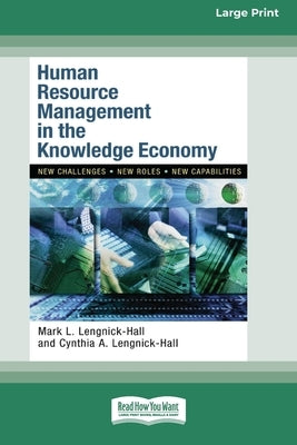 Human Resource Management in the Knowledge Economy (16pt Large Print Edition) by Lengnick-Hall, Mark