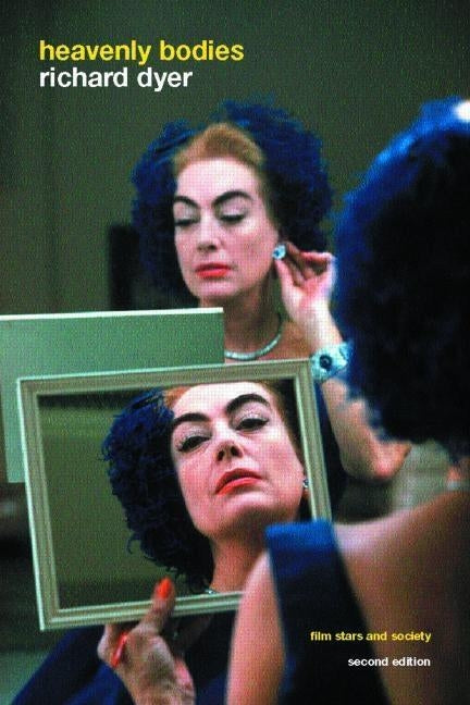 Heavenly Bodies: Film Stars and Society by Dyer, Richard