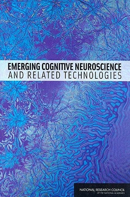 Emerging Cognitive Neuroscience and Related Technologies by National Research Council