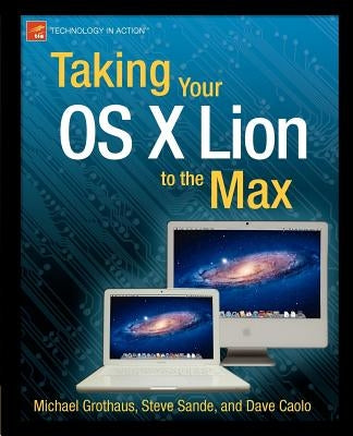 Taking Your OS X Lion to the Max by Sande, Steve