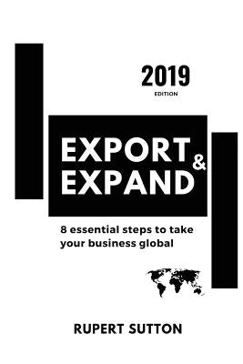Export & Expand: 8 essential steps to take your business global by Sutton, Rupert