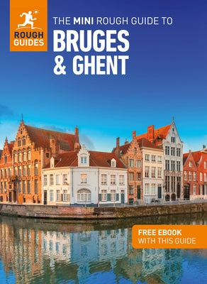 The Mini Rough Guide to Bruges & Ghent: Travel Guide with Free eBook by Guides, Rough