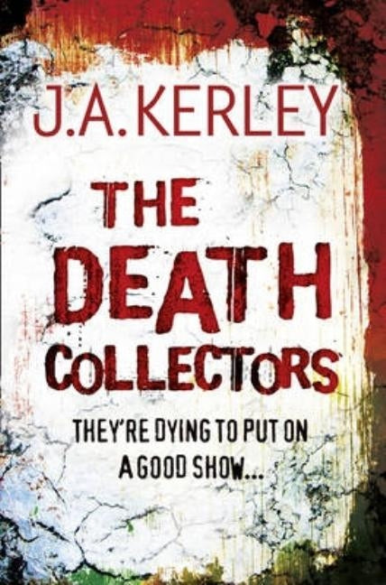 The Death Collectors by Kerley, J. A.