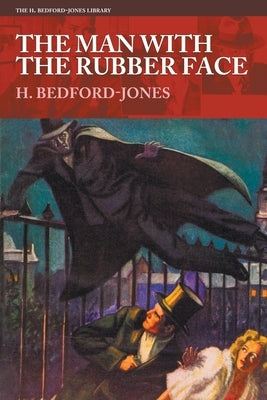 The Man With the Rubber Face by Bedford-Jones, H.