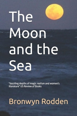 The Moon and the Sea by Rodden, Bronwyn