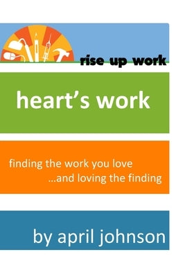 Heart's Work by Johnson, April