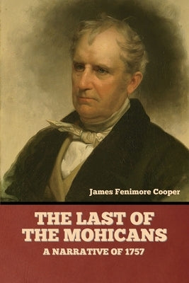 The Last of the Mohicans; A narrative of 1757 by Cooper, James Fenimore