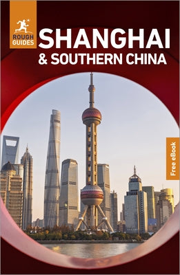 Rough Guides Shanghai and Southern China: Travel Guide with eBook by Guides, Rough