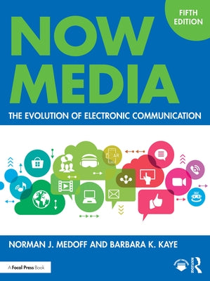 Now Media: The Evolution of Electronic Communication by Medoff, Norman J.