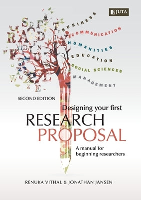 Designing Your First Research Proposal 2e: A manual for beginning researches by Vithal &. Jansen, Renuka &. Jonathan
