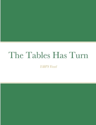 The Tables Has Turn: Yah's Vessel by Yah's Vessel