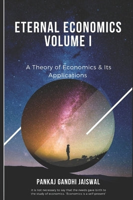 Eternal Economics: A Theory of Economics & Its Applications by Jaiswal, Pankaj Gandhi