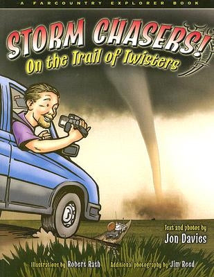 Storm Chasers! on the Trail of Twisters by Davies, Jon