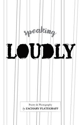 Speaking Loudly: glbt poetry and art by Flategraff, Zachary Duane