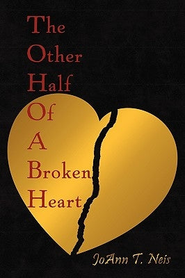 The Other Half of a Broken Heart by Neis, Joann T.