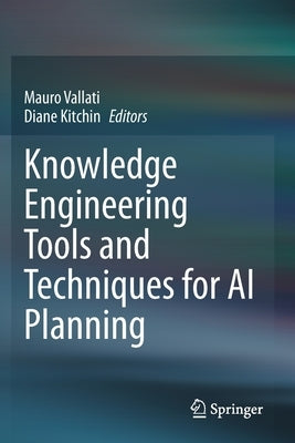 Knowledge Engineering Tools and Techniques for AI Planning by Vallati, Mauro