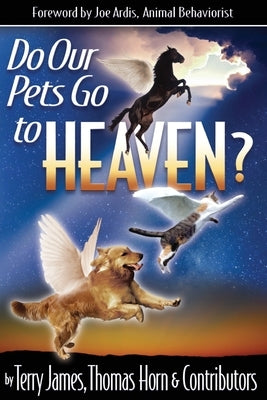 Do Our Pets Go to Heaven? by James, Terry