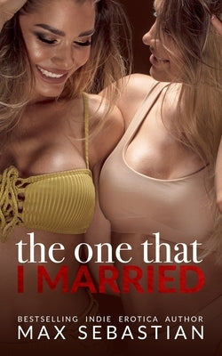 The One That I Married by Sebastian, Max