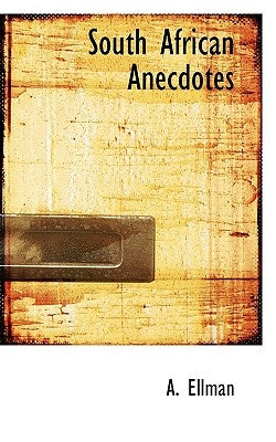 South African Anecdotes by Ellman, A.