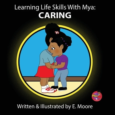 Learning Life Skills with Mya: Caring by Moore, E.
