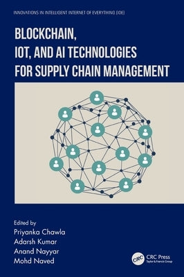 Blockchain, Iot, and AI Technologies for Supply Chain Management by Chawla, Priyanka