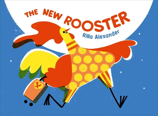 The New Rooster by Alexander, Rilla