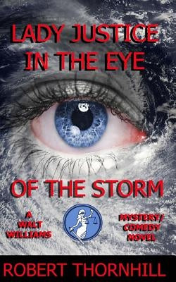 Lady Justice in the Eye of the Storm by Thornhill, Peg