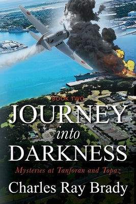 Journey Into Darkness: Mysteries at Tanforan and Topaz by Brady, Charles Ray