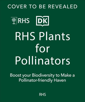 Plants for Pollinators: Boost Garden Biodiversity to Make a Pollinator-Friendly Haven by DK