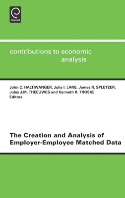 The Creation and Analysis of Employer-Employee Matched Data by Haltiwanger, John